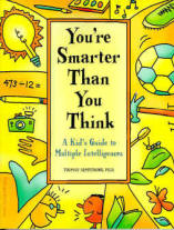 You're Smarter Than You Think: A Kid's Guide to Multiple Intelligences